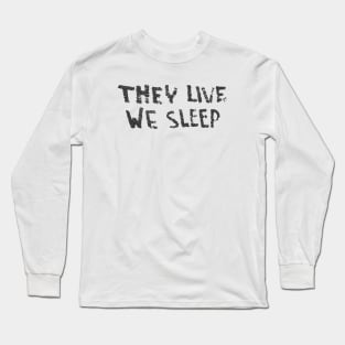 They Live - We Sleep Long Sleeve T-Shirt